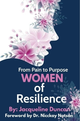 From Pain to Purpose Women of Resilience by Duncan, Jacqueline
