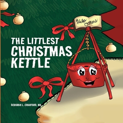 The Littlest Christmas Kettle by Cranford, Deborah L.