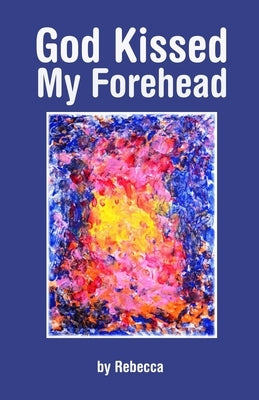 God Kissed My Forehead by Nemeth, Ed