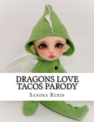 Dragons Love Tacos Parody by Rubin, Sandra
