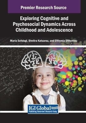 Exploring Cognitive and Psychosocial Dynamics Across Childhood and Adolescence by Sofologi, Maria