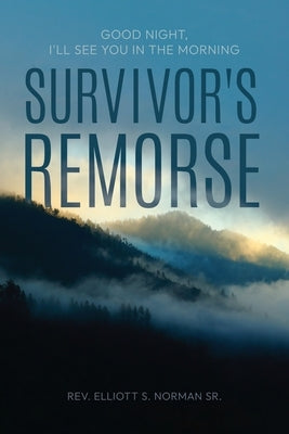 Survivor's Remorse by Norman, Elliott S.