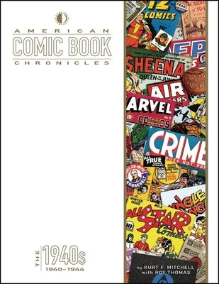 American Comic Book Chronicles: 1940-1944 by Mitchell, Kurt F.