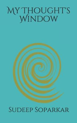 My Thought's Window by Soparkar, Sudeep