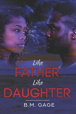 Like Father, Like Daughter by Gage, B. M.