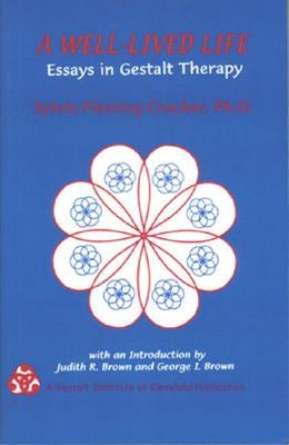 A Well-Lived Life: Essays in Gestalt Therapy by Crocker, Sylvia F.