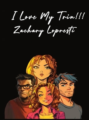 I Love My Trin!!! by Lopresti, Zachary