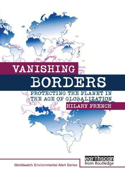 Vanishing Borders: Protecting the planet in the age of globalization by French, Hilary