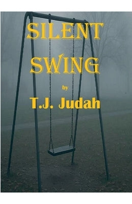 Silent Swing by Judah, T. J.