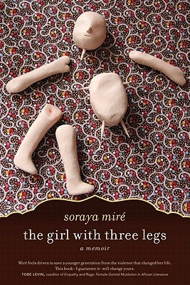 The Girl with Three Legs: A Memoir by Miré, Soraya