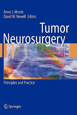 Tumor Neurosurgery: Principles and Practice by Moore, Anne J.