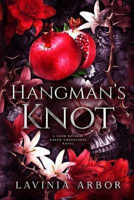 Hangman's Knot: A Dark Reverse Harem Omegaverse Novel by Arbor, Lavinia