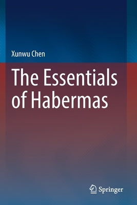 The Essentials of Habermas by Chen, Xunwu