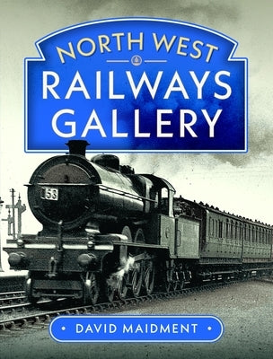 North West Railways Gallery by Maidment, David