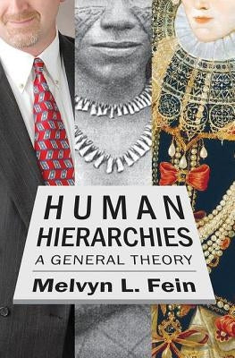 Human Hierarchies: A General Theory by Fein, Melvyn L.