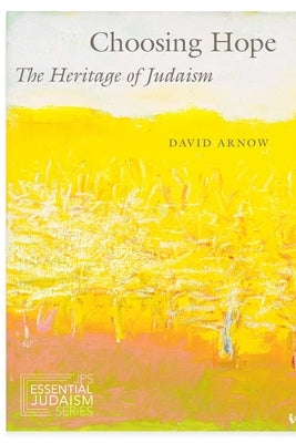 Choosing Hope: The Heritage of Judaism by Arnow, David