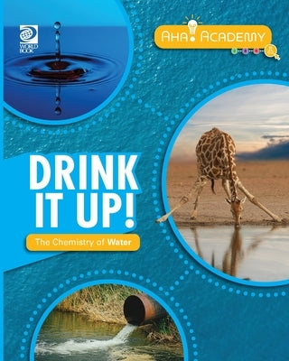 Drink It Up! The Chemistry of Water by Adams, William D.