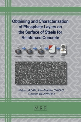 Obtaining and Characterization of Phosphate Layers on the Surface of Steels for Reinforced Concrete by Lazar, Petru