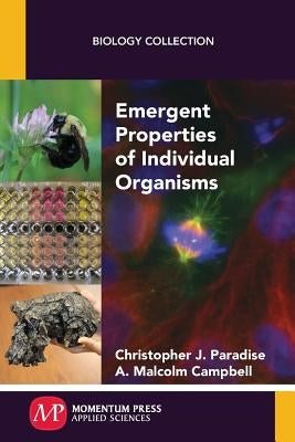 Emergent Properties of Individual Organisms by Paradise, Christopher J.