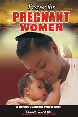 Prayer for PREGNANT WOMEN by Olayeri, Tella