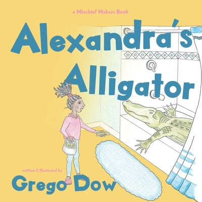 Alexandra's Alligator by Dow, Grego