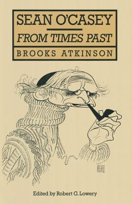 Sean O'Casey: From Times Past by Atkinson, Brooks