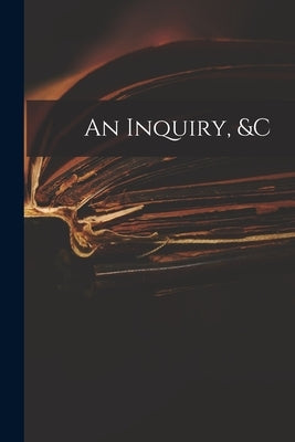 An Inquiry, &c by Anonymous