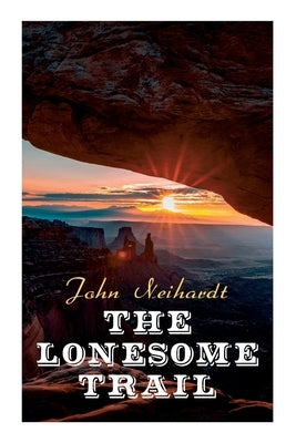 The Lonesome Trail by Neihardt, John
