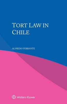 Tort Law in Chile by Ferrante, Alfredo