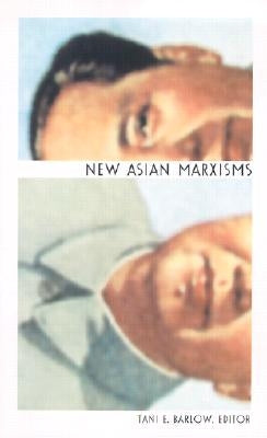 New Asian Marxisms by Barlow, Tani