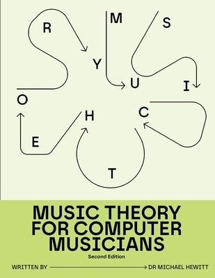 Music Theory for Computer Musicians: Second Edition by Hewitt, Michael