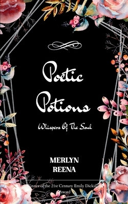 Poetic Potions Whispers Of The Soul by Reena, Merlyn