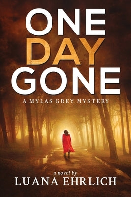 One Day Gone: A Mylas Grey Mystery by Ehrlich, Luana