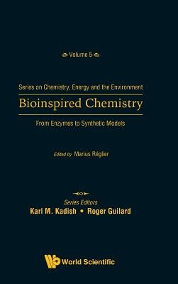 Bioinspired Chemistry: From Enzymes to Synthetic Models by Reglier, Marius