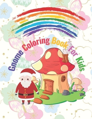 Gnome Coloring Book For Kids: For Boys And Girls Perfect For Christmas Gift: Whimsical And Cute Gnomes Illustration Design For Relaxation: Enchanted by Zack, Efairy