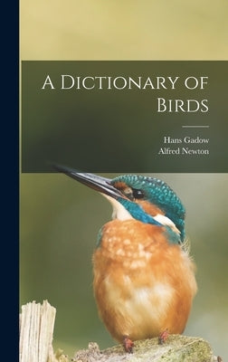 A Dictionary of Birds by Newton, Alfred