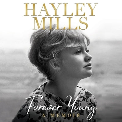 Forever Young: A Memoir by Mills, Hayley