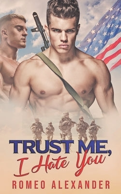 Trust Me, I Hate You by Alexander, Romeo