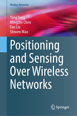 Positioning and Sensing Over Wireless Networks by Yang, Yang