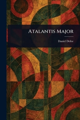 Atalantis Major by Defoe, Daniel