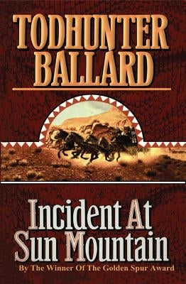Incident at Sun Mountain by Ballard, Todhunter