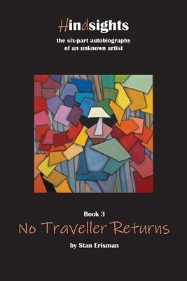 No Traveller Returns: Book Three in the Hindsights Series by Erisman, Stan