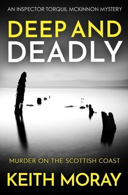 Deep and Deadly: Murder on the Scottish coast by Moray, Keith
