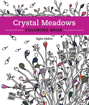 Crystal Meadows Coloring Book: A Relaxing Return to Nature by Alekne, Sigita