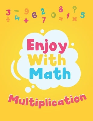 Enjoy with math multiplication: Education Book for multiplication 1-9 Age 6-8 years by Enjoy with Math