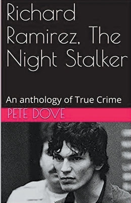 Richard Ramirez, The Night Stalker by Dove, Pete