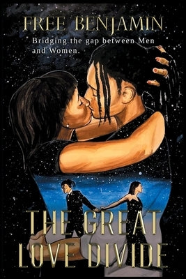 The Great Love Divide: Bridging the Gap Between Men and Women by Benjamin, Free