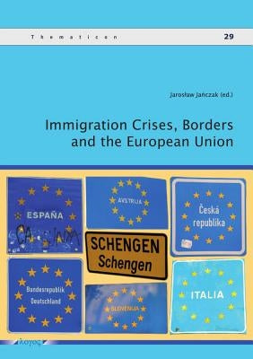 Immigration Crises, Borders and the European Union by Janczak, Jaroslaw