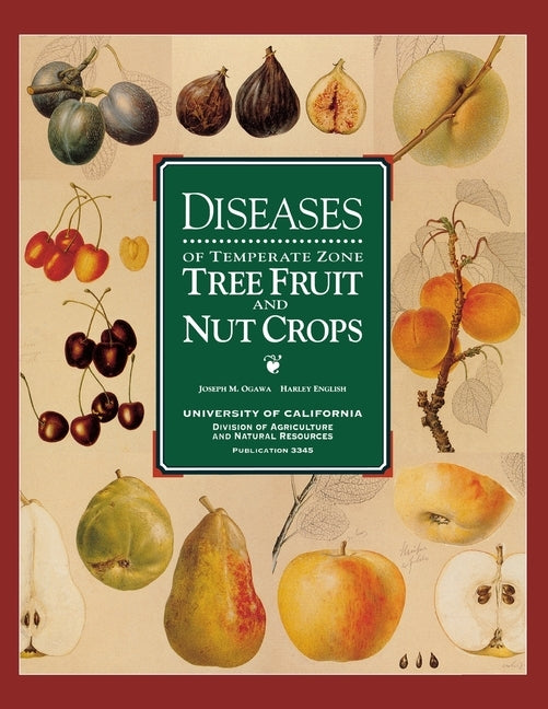 Diseases of Temperate Zone Tree Fruit & Nut Crops by Ogawa, Joseph