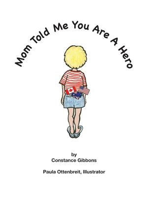Mom Told Me You Are A Hero by Gibbons, Constance